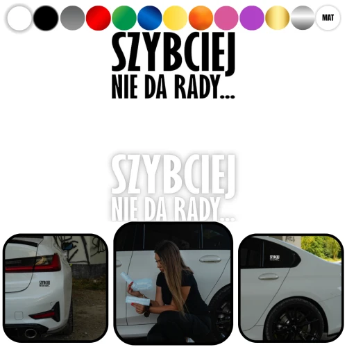 SZYBCIEJ NIE DA RADY Naklejka na samochód na auto KOLOR