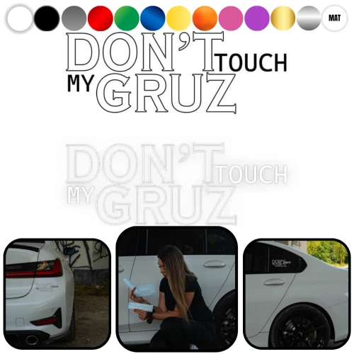 DON'T TOUCH MY GRUZ - Naklejka na samochód na auto KOLOR  