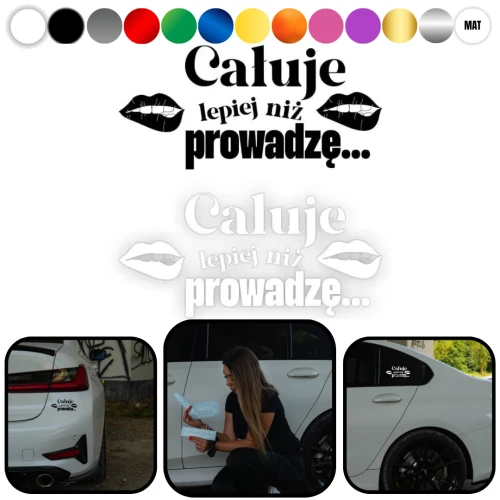 CAŁUJĘ LEPIEJ NIŻ PROWADZĘ - Naklejka na samochód na auto KOLOR  