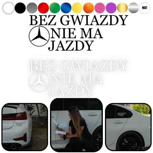 BEZ GWIAZDY NIE MA JAZDY! - Naklejka na samochód na auto KOLOR   