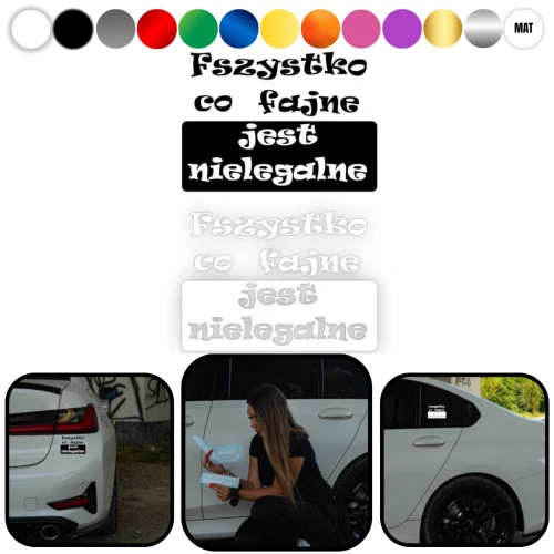 FSZYSTKO CO FAJNE JEST NIELEGALNE - Naklejka na samochód na auto KOLOR