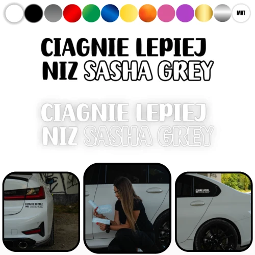 CIĄGNIE LEPIEJ NIŻ SASHA GREY - Naklejka na samochód na auto KOLOR 