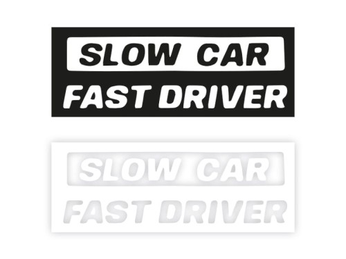 SLOW CAR FAST DRIVER - Naklejka na samochód na auto KOLOR