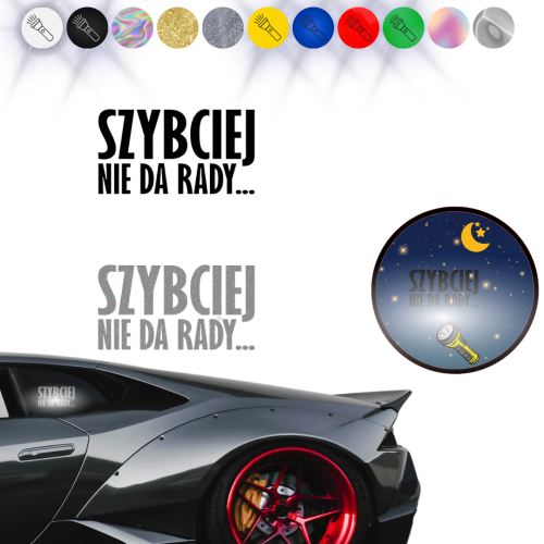 SZYBCIEJ NIE DA RADY Naklejka na samochód na auto - ODBLASKOWA