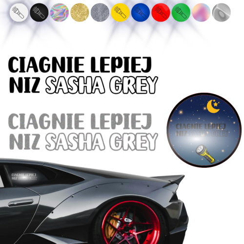 CIĄGNIE LEPIEJ NIŻ SASHA GREY - Naklejka na samochód na auto - ODBLASKOWA 