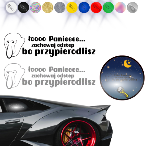 ŁOO, PANIE ZACHOWAJ ODSTĘP, BO... - Naklejka na samochód na auto - ODBLASKOWA 